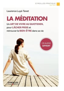 La méditation - un art de vivre au quotidien pour lâcher prise et retrouver le bien-être dans sa vie (2e édition)