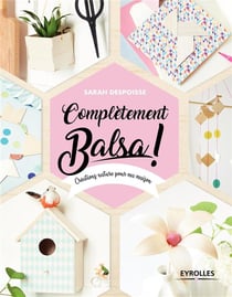 Completèment balsa ! créations nature pour ma maison