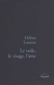 Le Voile, le visage, l'âme