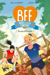 BFF : best friends forever ! Tome 12 : Course à l'amitié