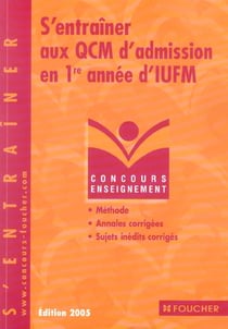 S'entrainer aux qcm d'admission en 1ere annee d'iufm (edition 2005)