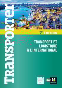 Transporter : transport et logistique à l'international (7e édition)