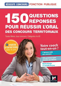 Réussite concours : 150 questions-réponses pour réussir l'oral des concours territoriaux - tout-en-un
