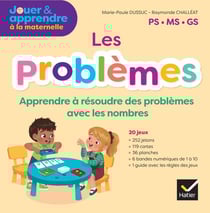 Jouer et apprendre à la maternelle : maths - les problèmes, apprendre à résoudre des problèmes avec les nombres