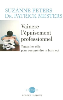 Vaincre l'épuisement professionnel toutes les clefs pour comprendre le burn out