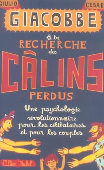 A la recherche des calins perdus - une psychologie revolutionnaire