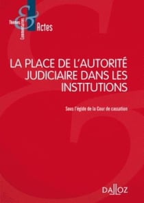 La place de l'autorité judiciaire dans les institutions (1e édition)