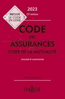 Code des assurances : code de la mutualité - annoté et commenté (édition 2023) (29e édition)