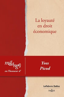 Mélanges en l'honneur d'Yves Picod : la loyauté en droit économique