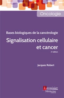 Bases biologiques de la cancérologie - signalisation cellulaire et cancer (2e édition)