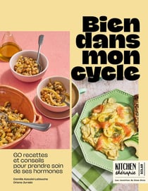 Kitchen thérapie : Bien dans mon cycle : 60 recettes et conseils pour prendre soin de ses hormones