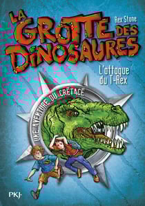 La grotte des dinosaures Tome 1 : L'attaque du T-Rex