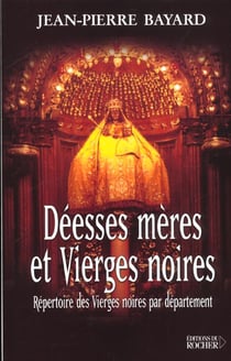 Deesses meres et vierges noires - repertoire des vierges noires par departement