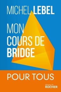 Mon cours de bridge - 25 leçons simples du débutant au perfectionnment