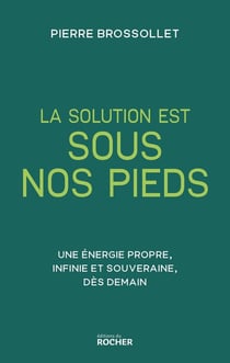La solution est sous nos pieds : Une énergie propre, infinie et souveraine, dès demain