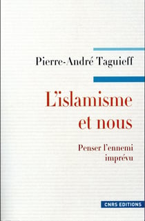 L'islamisme et nous - penser l'ennemi imprévu
