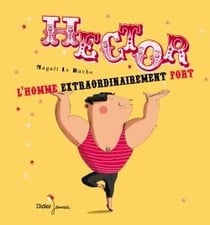 Hector, l'homme extraordinairement fort