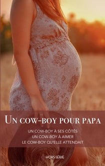 Un cow-boy pour papa : un cow-boy à ses côtés, un cow-boy à aimer, le cow-boy qu'elle attendait