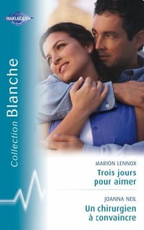 Trois jours pour aimer - un chirurgien à convaincre