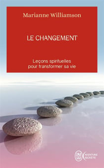 Le changement - leçons spirituelles pour transformer sa vie
