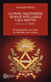 La franc-maçonnerie rendue intelligible à ses adeptes Tome 3 - le maître