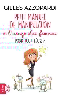 Manuel de manipulation à l'usage des femmes pour tout réussir