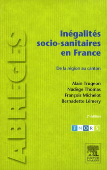 Inégalités socio-sanitaires en france - de la région au canton (2e édition)