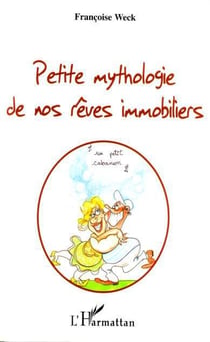 Petite mythologie de nos rêves immobiliers