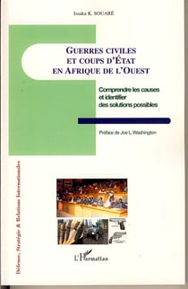 Guerres civiles et coups d'état en afrique de l'ouest - comprendre les causes et identifier les solutions possibles
