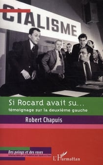 Si rocard avait su... témoignage sur la deuxième gauche