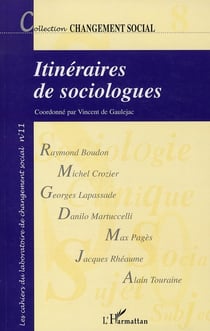 REVUE CHANGEMENT SOCIAL Tome 11 : Itinéraires de sociologues : Histoires de vie et choix théoriques en sciences sociales - Changement social N° 11