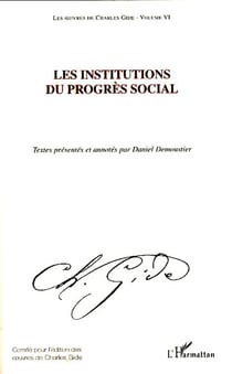 Les oeuvres de Charles Gide Tome 6 - institutions du progrès social