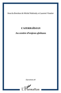 L'Azerbaïdjan : Au centre d'enjeux globaux