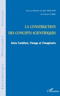 La construction des concepts scientifiques - entre l'artéfact, l'image et l'imaginaire