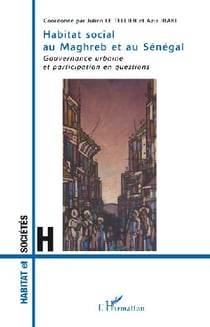 Habitat social au Maghreb et au Sénégal - gouvernance urbaine et participation en questions