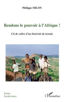 Rendons le pouvoir à l'Afrique ! cri de colère d'un bénévole de terrain