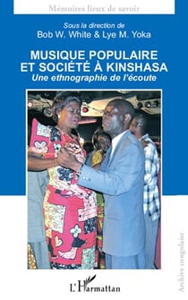 Musique populaire et société à Kinshasa - une ethnographie de l'écoute
