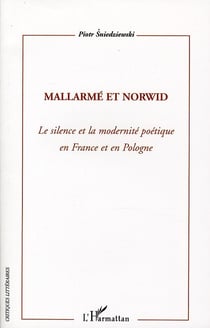 Mallarmé et Norwid - le silence et la modernité poétique en France et en Pologne