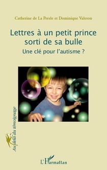 Lettres à un petit prince sorti de sa bulle - une clé pour l'autisme ?