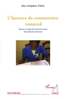 L'épreuve du commentaire composé - épreuves et corrigés des dix dernières années du baccalauréat camerounasi