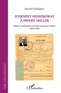 D'Ernest Hemingway à Henri Miller - mythes et réalités des écrivains americains à Paris (1919-1939)