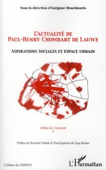 Actualité de Paul-Henry Chombart de Lauwe - aspirations sociales et espace urbain - délits de curiosité Tome 5