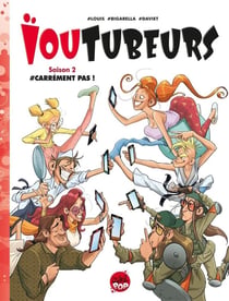 Ioutubeurs Tome 2 : carrément pas !