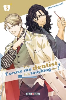 Excuse-me dentist, it's touching me ! Tome 5