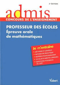 Concours professeur des écoles - épreuve orale de mathématiques - je m'entraîne (3e édition)
