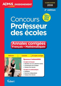 Concours professeur des écoles - annales 2015 corrigées francais maths (2e édition)