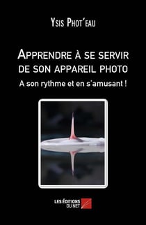Apprendre à se servir de son appareil photo