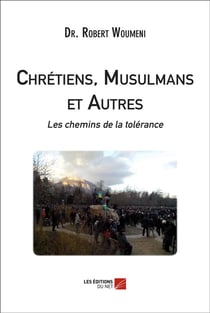 Chrétiens, musulmans et autres : les chemins de la tolérance