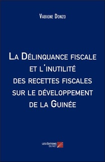 La délinquance fiscale et l'inutilité des recettes fiscales sur le développement de la Guinée