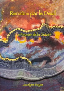 Renaître par le deuil - le pouvoir de la grâce